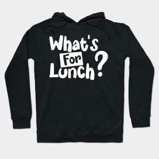 Whats for Lunch Funny Lunch Lady Quotes and Saying Hoodie